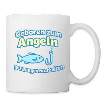 Angeln geboren – Arbeitszwang - Tasse - Weiß - Rechts