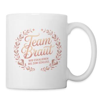 Team Braut Wir Eskalieren Crew Squad JGA Frauen - Tasse - Weiß - Rechts