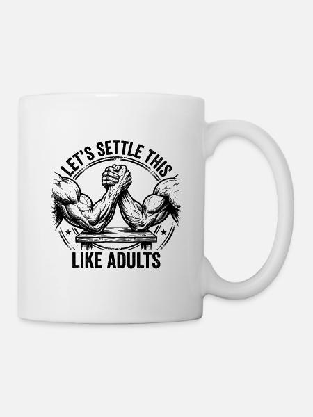 Lasst uns das wie Erwachsene klären – Lustiges Arm - Tasse - Weiß