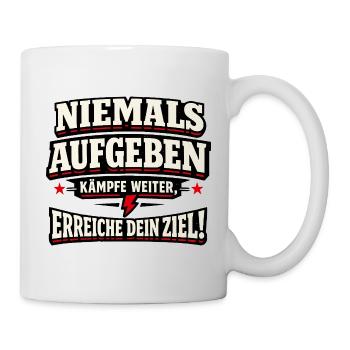 Niemals aufgeben Motivation für große Ziele - Tasse - Weiß - Rechts