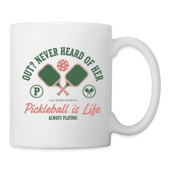 Pickleball Is Life Out Never Heard Of Her Funny - Mug - white - Right