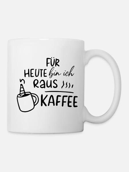 Für heute bin ich raus - Kaffee Motivation Morgen - Tasse - Weiß