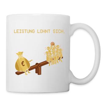 Leistung Lohnt Sich, Man Muss Erben - Tasse - Weiß - Rechts