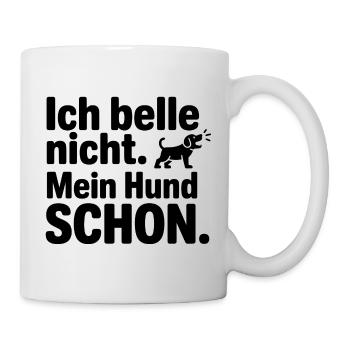 Ich belle nicht. Mein Hund SCHÖN. - Tasse - Weiß - Rechts