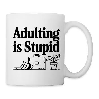 Erwachsensein ist dumm - Tasse - Weiß - Rechts