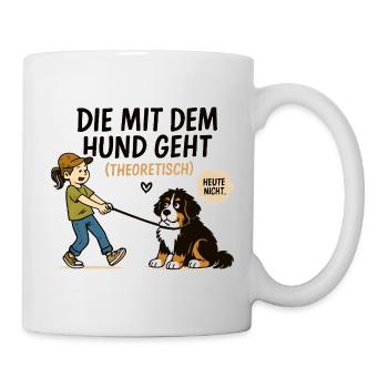 Berner Sennenhund Spruch Hundehalterin Humor - Tasse - Weiß - Rechts