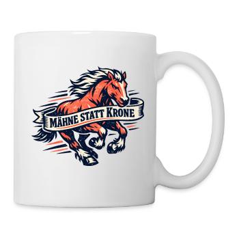 Maehne statt Krone Pferde-Statement - Tasse - Weiß - Rechts
