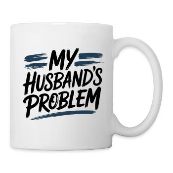  My Husbands Problem Lustiger Spruch Für Ehefrauen - Tasse - Weiß - Rechts
