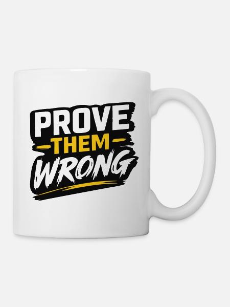 Prove Them Wrong - Mug - white
