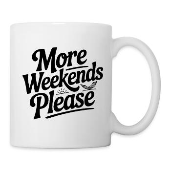 More Weekends Please - Mug - white - Right