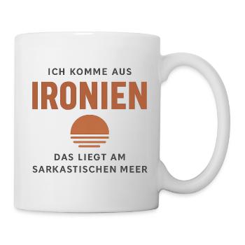 Ich Komme Aus Ironien Humor Lustiger Spruch Witzig - Tasse - Weiß - Rechts