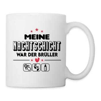 Nachtschicht Nachts Gebruell Geschrei Baby - Tasse - Weiß - Rechts