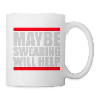 Maybe Swearing Will Help Sarkastisch Spruch Logo - Tasse - Weiß - Rechts