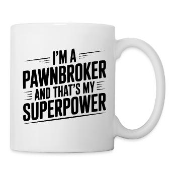 Ich bin Pfandleiher und das ist meine Superkraft - Tasse - Weiß - Rechts