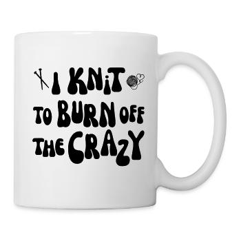 I knit to burn off the crazy - Tasse - Weiß - Rechts