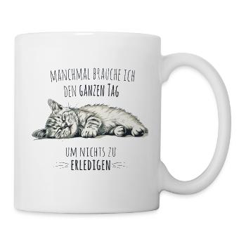 Faule Katze – Manchmal brauche ich den ganzen Tag  - Tasse - Weiß - Rechts