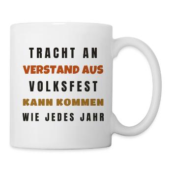 Volksfest Tracht an Verstand aus - Tracht Spruch - Tasse - Weiß - Rechts