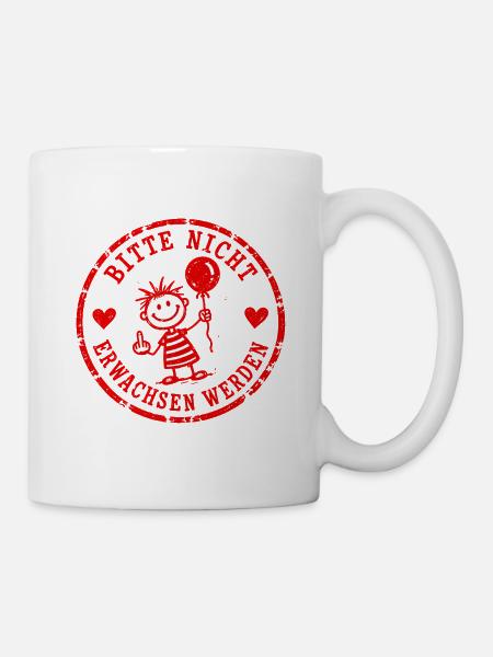 Bitte nicht erwachsen werden – Stempel - Tasse - Weiß