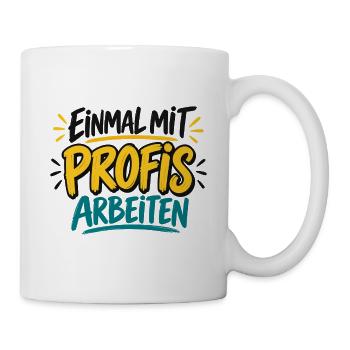 Einmal mit Profis arbeiten - Job - Handwerk - Tasse - Weiß - Rechts