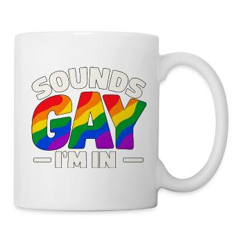 Sounds Gay I'm In – Regenbogen Pride Spruch - Tasse - Weiß - Rechts