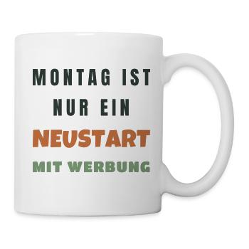 Montag ist nur ein Neustart mit Werbung - Humor - Tasse - Weiß - Rechts