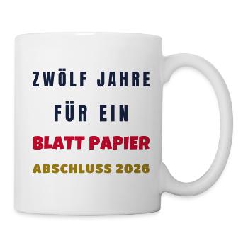 Zwölf Jahre für ein Blatt Papier Abschluss 2026 - Tasse - Weiß - Rechts