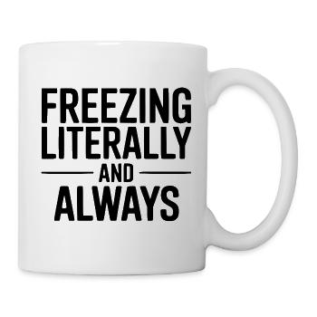 Es friert buchstäblich und immer - Tasse - Weiß - Rechts