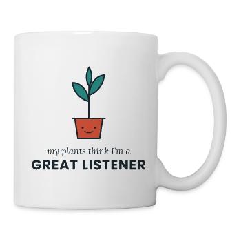 Meine Pflanzen denken, ich bin ein großartiger Zuhörer - Tasse - Weiß - Rechts
