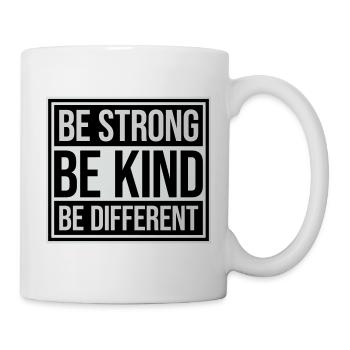 Be Kind Be Strong Be Different Spruch Logo Text - Tasse - Weiß - Rechts