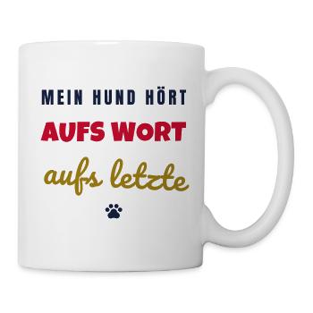 Mein Hund hört aufs Wort Hunde Spruch - Tasse - Weiß - Rechts