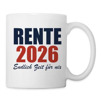 Rente 2026 – Endlich Zeit für nix - Tasse - Weiß - Rechts