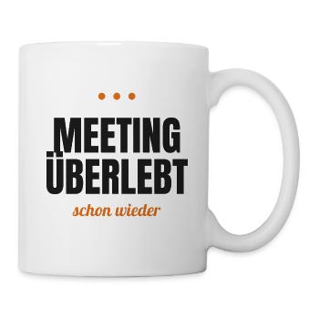 Meeting überlebt – schon wieder - Tasse - Weiß - Rechts