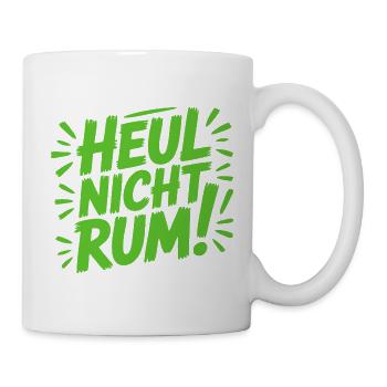 Heul nicht rum Sprüche Mann Frau lustig T-Shirt - Tasse - Weiß - Rechts