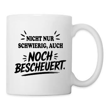 Auch noch bescheuert Schwierig Sprüche Mann Frau - Tasse - Weiß - Rechts