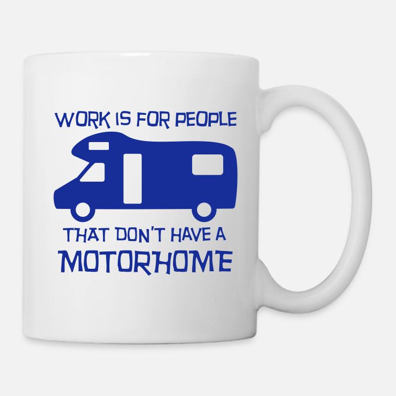 Motorhome - work is for people - Mug - white