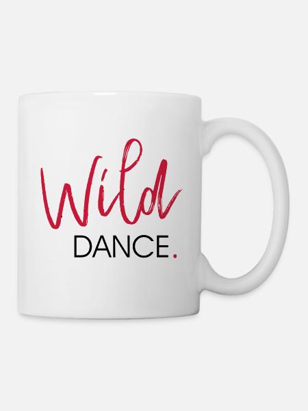 Wild DANCE - Dance Shirt - Tasse - Weiß