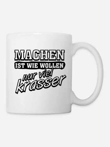 Lustige Sprueche lustiger Spruch "Machen ist" - Tasse - Weiß