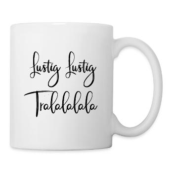 Lustig Lustig Tralalalala - Tasse - Weiß - Rechts