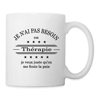 Pas besoin de thérapie juste me foute la paix - Mug blanc - blanc - Droite