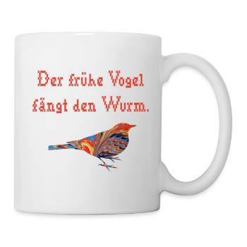 der fruehe vogel faengt den wurm e 58 - Tasse - Weiß - Rechts