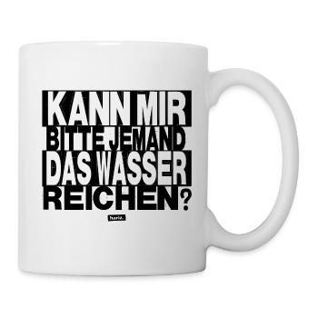 Kann Mir Bitte Jemand Das Wasser Reichen HARIZ Spr - Tasse - Weiß - Rechts