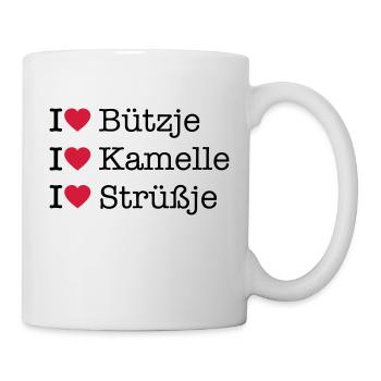 I LOVE Bützje Kamelle Strüßje - Kölner Karneval - Tasse - Weiß - Rechts