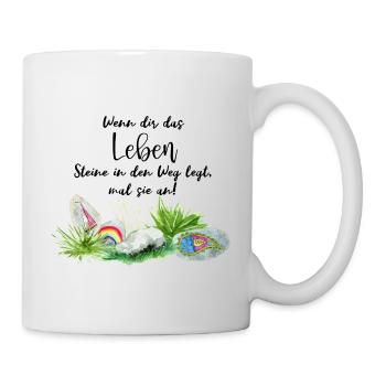 Wenn das Leben Steine in den Weg legt, mal sie an - Tasse - Weiß - Rechts