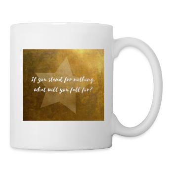 If you stand for nothing what will you fall for? - Mug - white - Right