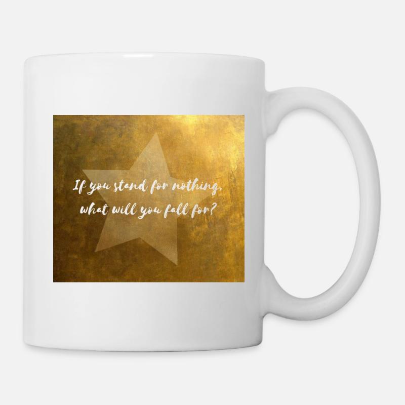 If you stand for nothing what will you fall for? - Mug - white