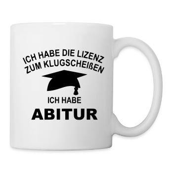 Ich habe Abitur und damit Lizenz zum klugscheißen - Tasse - Weiß - Rechts