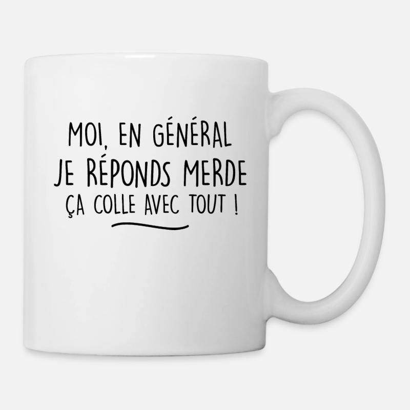 moi en général je réponds merde ça colle avec tout - Mug blanc - blanc