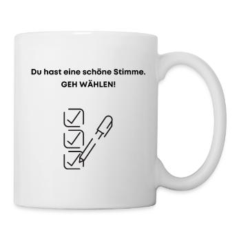 Du Hast Eine Schöne Stimme Geh Wählen Wahl Wähler - Tasse - Weiß - Rechts