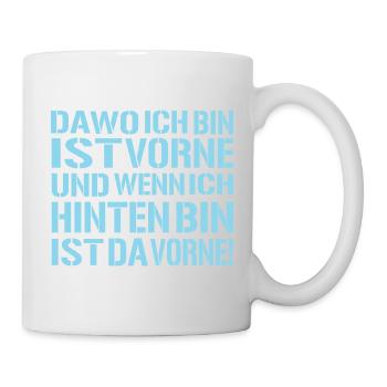 da-wo-ich-bin-ist-vorne - Ego Spruch - Tasse - Weiß - Rechts