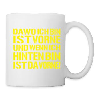 da-wo-ich-bin-ist-vorne - Ego Spruch - Tasse - Weiß - Rechts